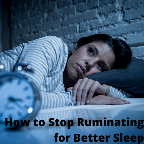 How to Stop Ruminating for Better Sleep